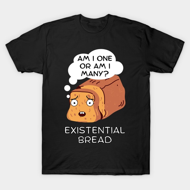 Existential Bread: Kawaii Bread Pun T-Shirt by Caregiverology